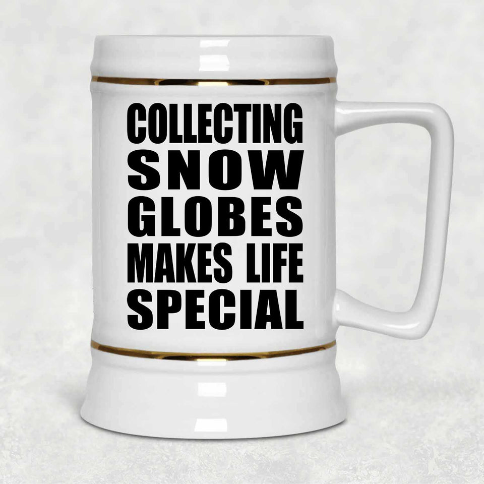 Collecting Snow Globes Makes Life Special - Beer Stein