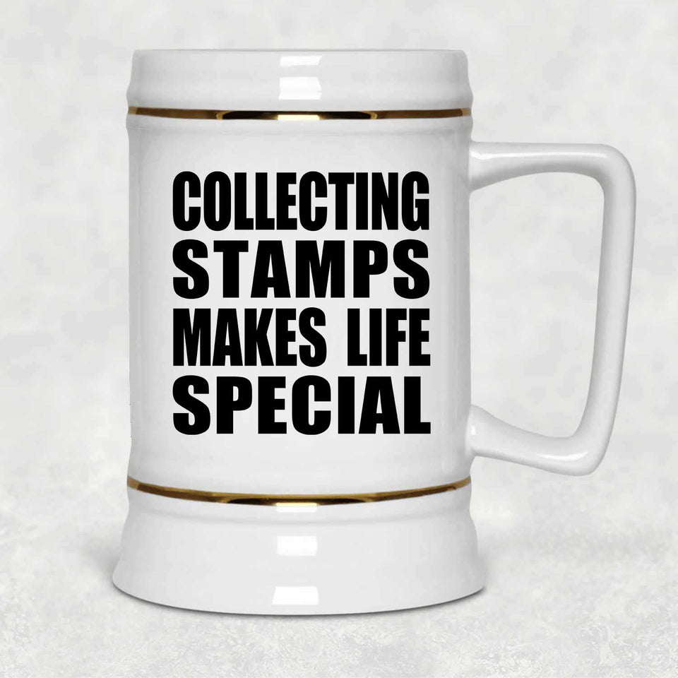 Collecting Stamps Makes Life Special - Beer Stein