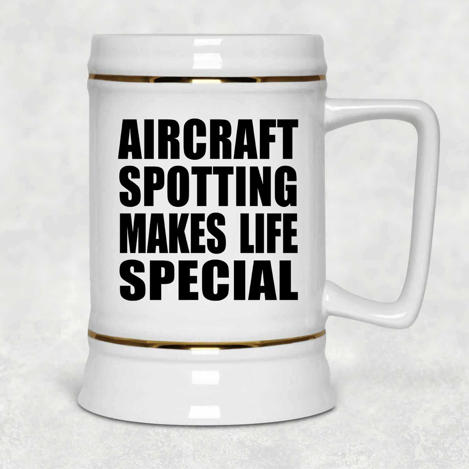 Aircraft Spotting Makes Life Special - Beer Stein