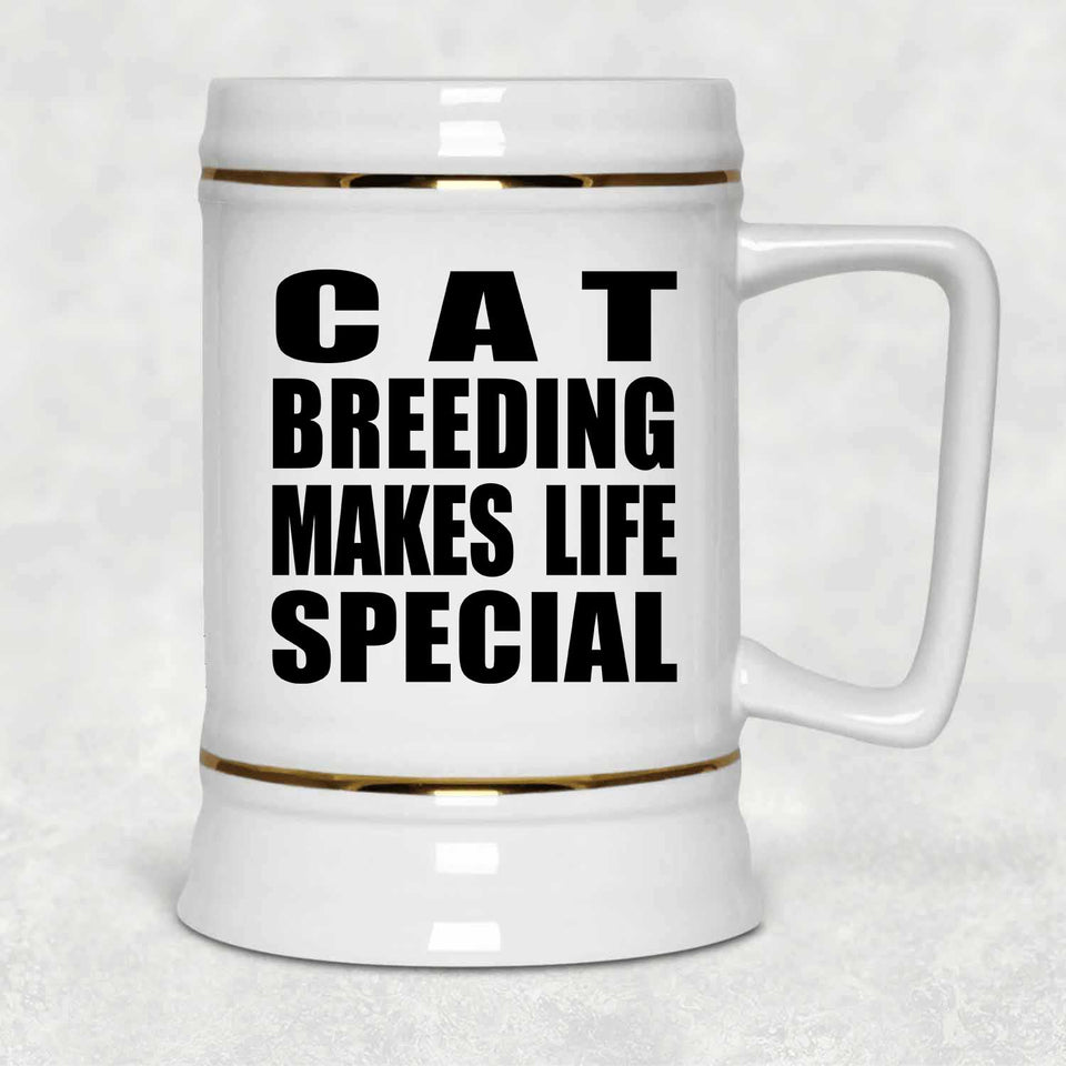 Cat Breeding Makes Life Special - Beer Stein