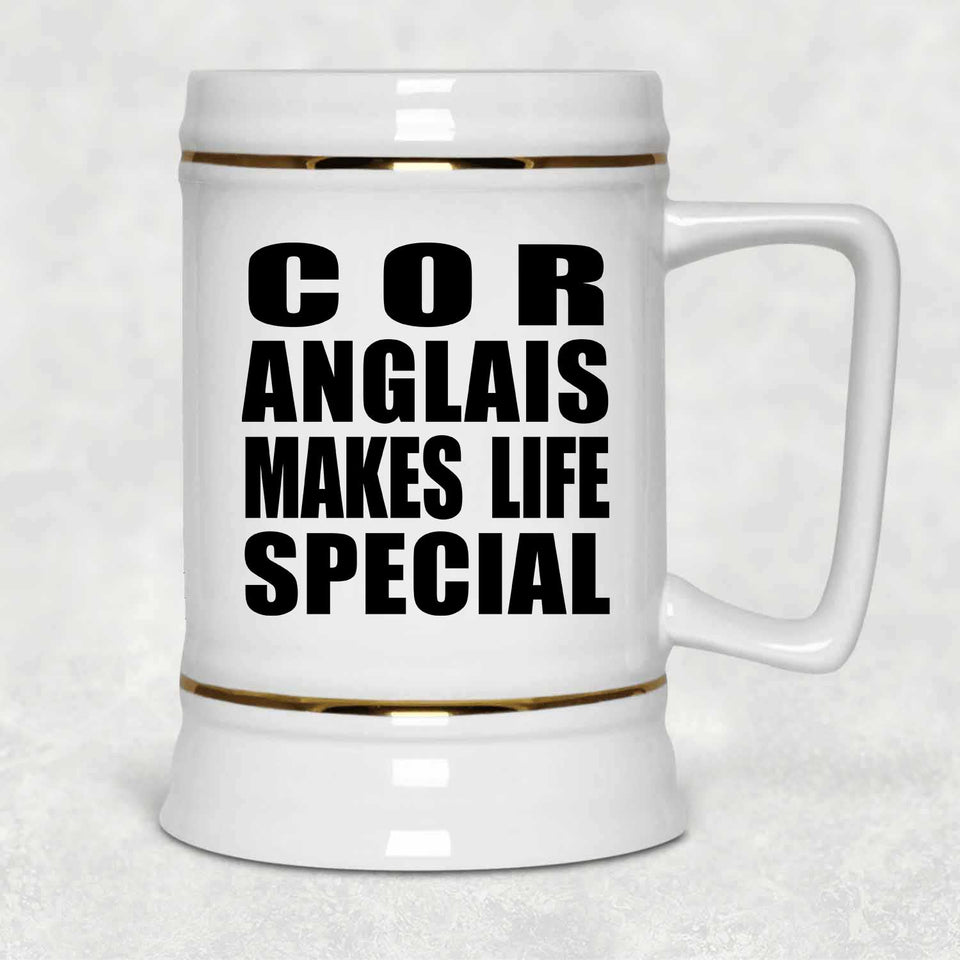 Cor Anglais Makes Life Special - Beer Stein