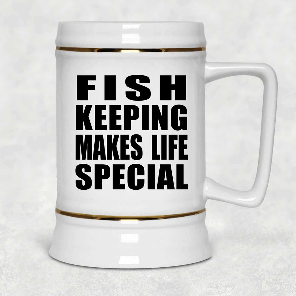 Fish Keeping Makes Life Special - Beer Stein