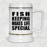 Fish Keeping Makes Life Special - Beer Stein