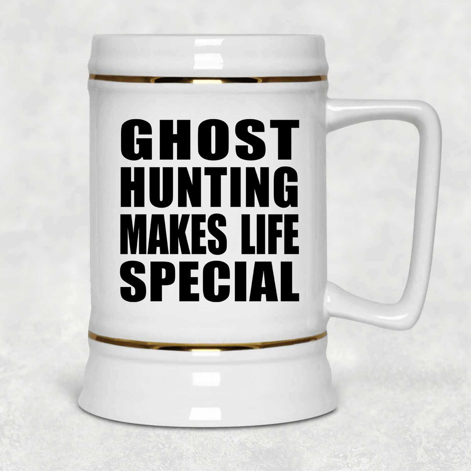 Ghost Hunting Makes Life Special - Beer Stein