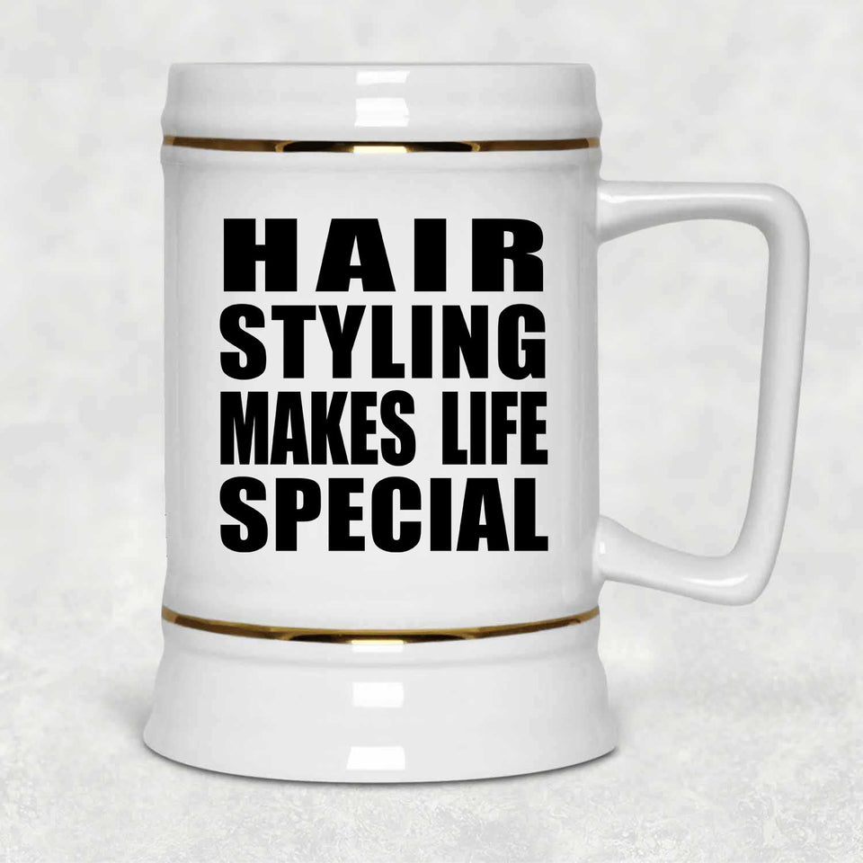 Hair Styling Makes Life Special - Beer Stein