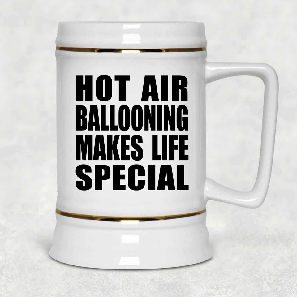 Hot Air Ballooning Makes Life Special - Beer Stein