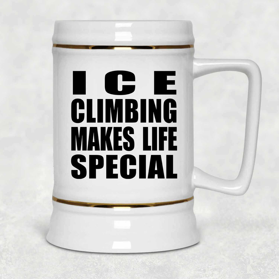 Ice Climbing Makes Life Special - Beer Stein
