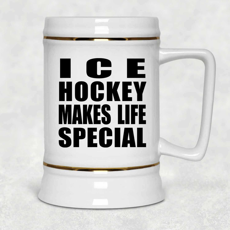 Ice Hockey Makes Life Special - Beer Stein