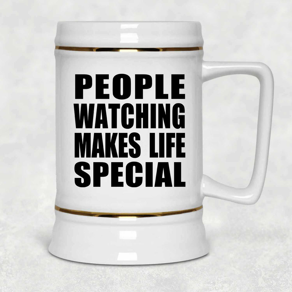 People Watching Makes Life Special - Beer Stein