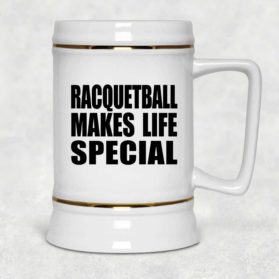 Racquetball Makes Life Special - Beer Stein