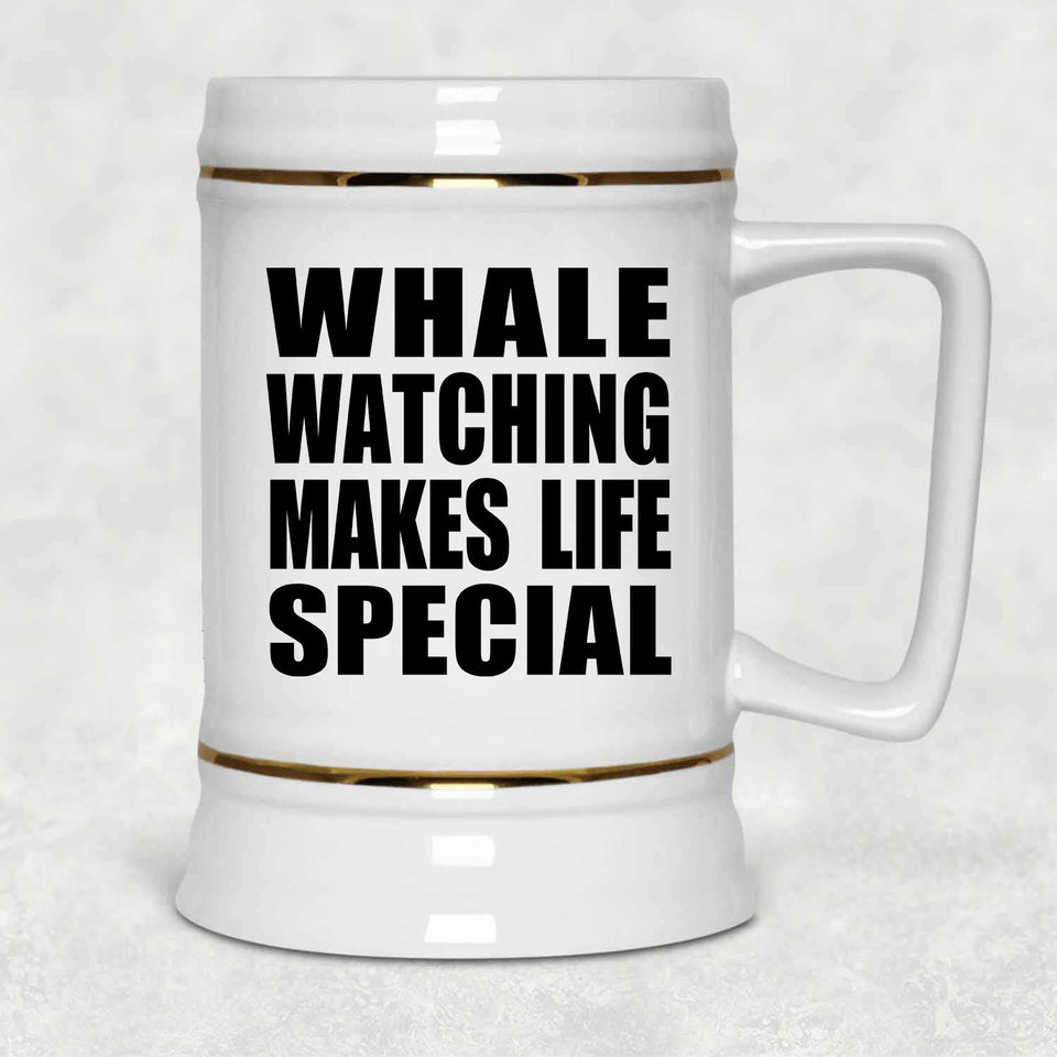 Whale Watching Makes Life Special - Beer Stein