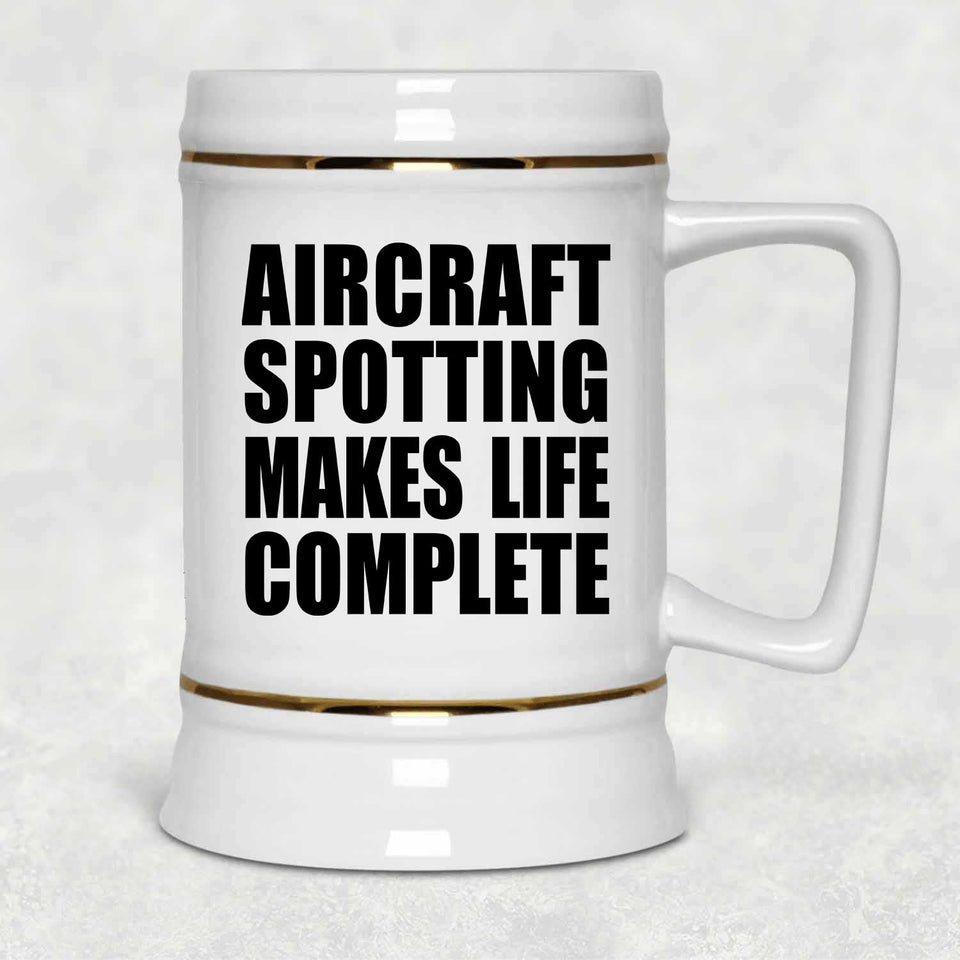 Aircraft Spotting Makes Life Complete - Beer Stein