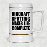 Aircraft Spotting Makes Life Complete - Beer Stein