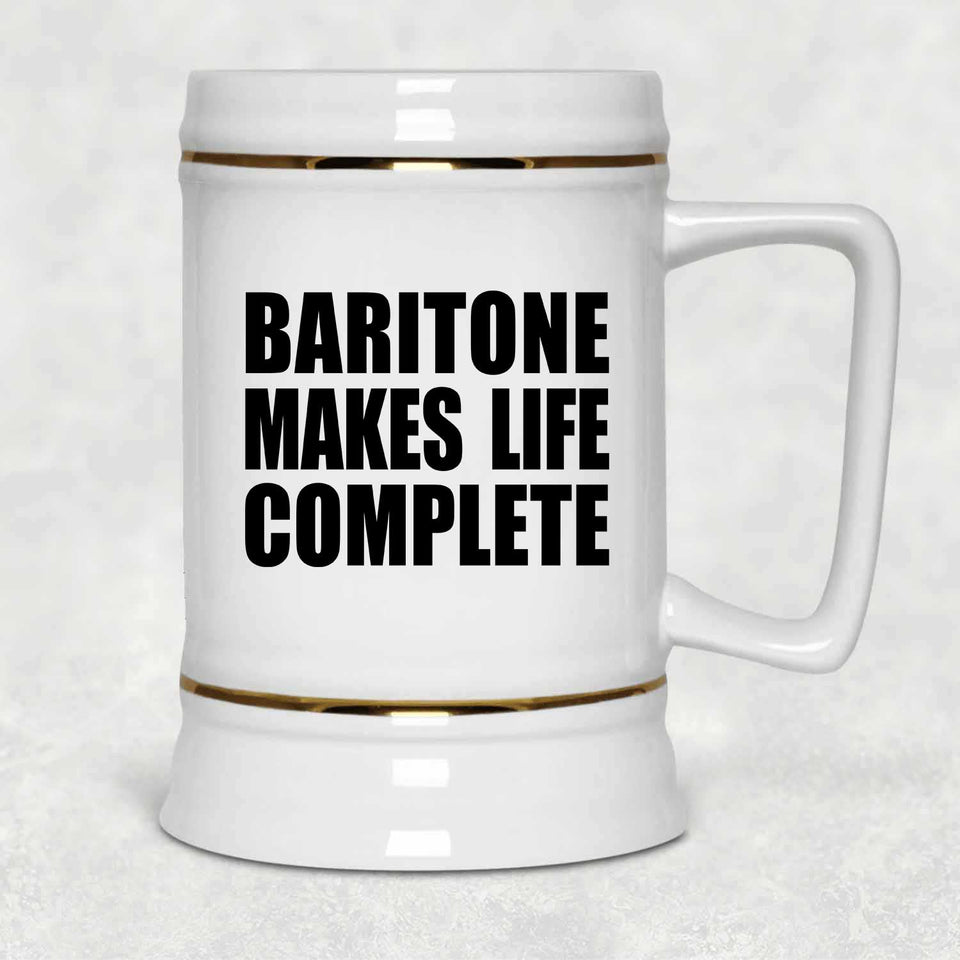 Baritone Makes Life Complete - Beer Stein