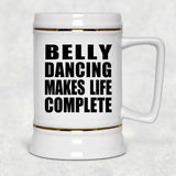 Belly Dancing Makes Life Complete - Beer Stein