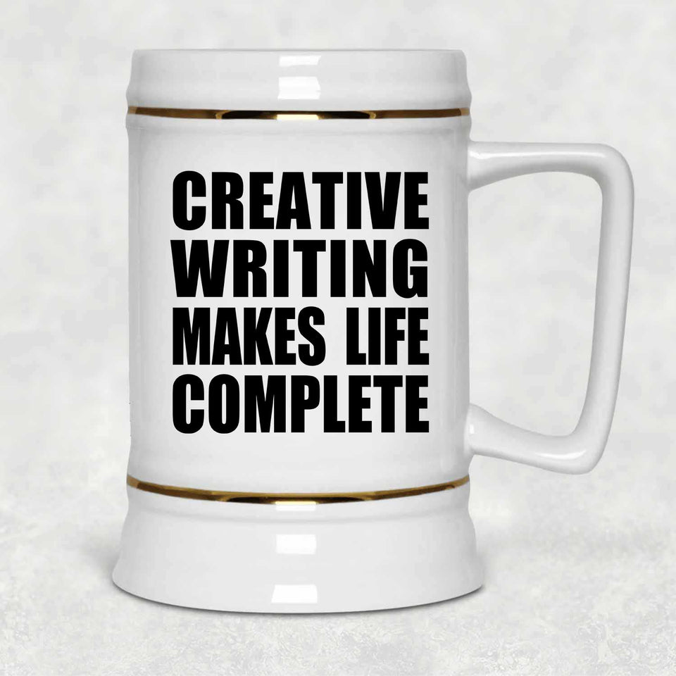 Creative Writing Makes Life Complete - Beer Stein