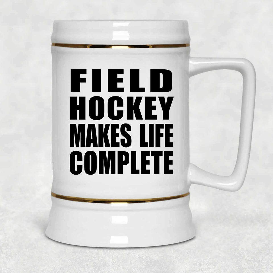 Field Hockey Makes Life Complete - Beer Stein