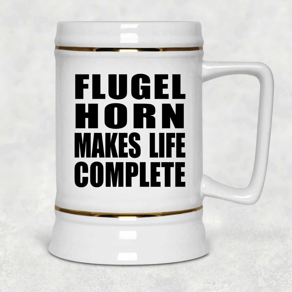 Flugel Horn Makes Life Complete - Beer Stein
