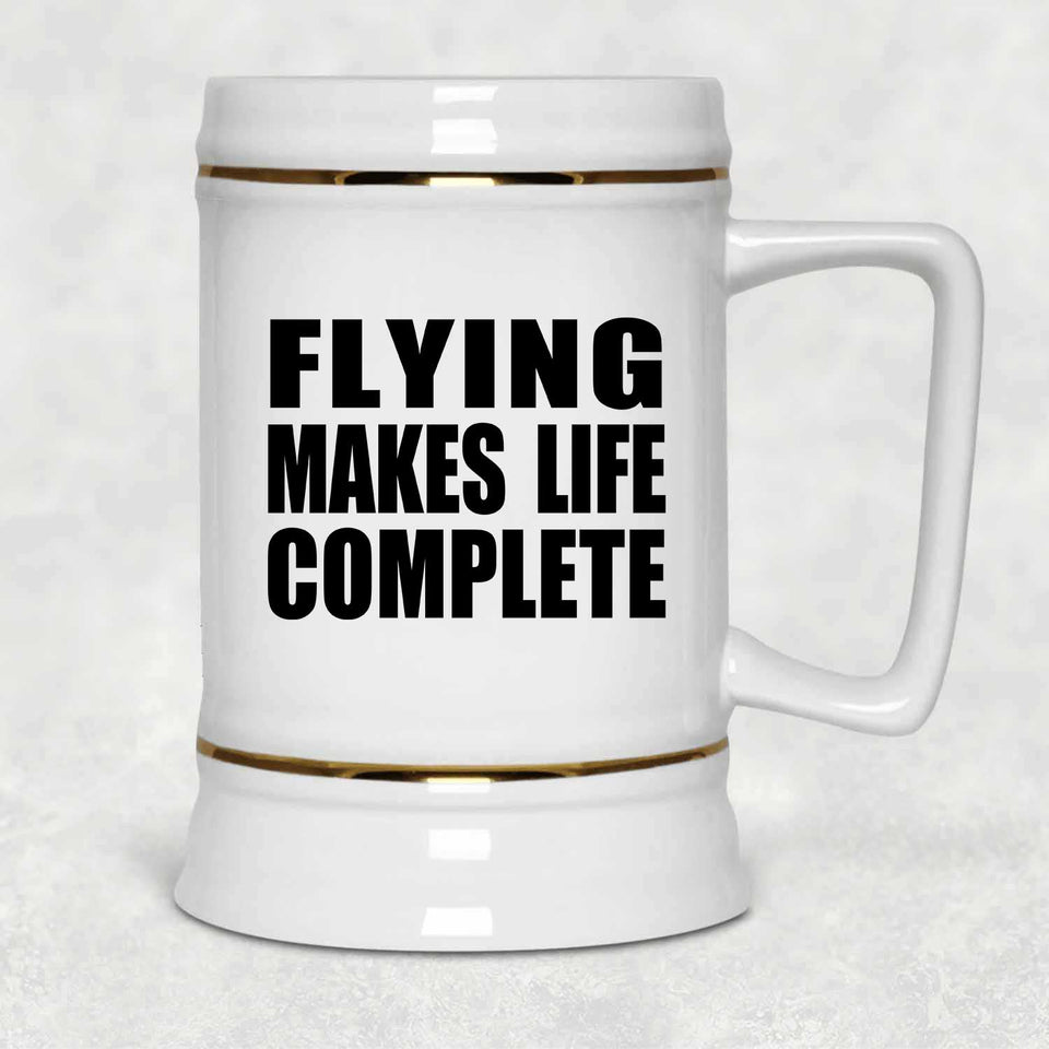 Flying Makes Life Complete - Beer Stein