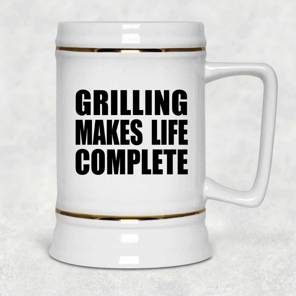 Grilling Makes Life Complete - Beer Stein