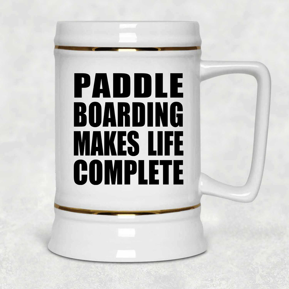 Paddle Boarding Makes Life Complete - Beer Stein