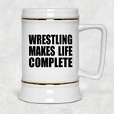 Wrestling Makes Life Complete - Beer Stein