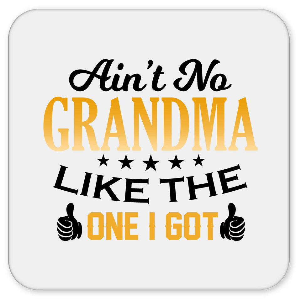 Ain't No Grandma Like The One I Got - Drink Coaster