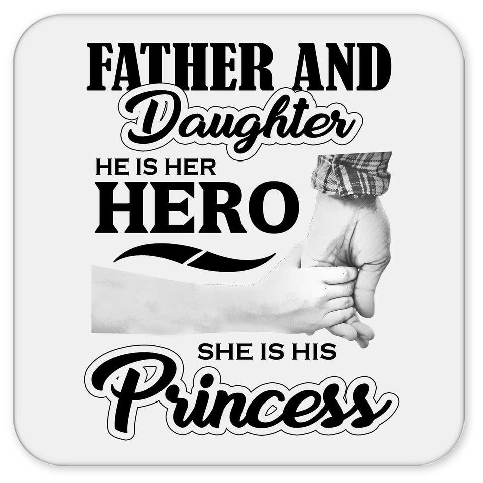 Father & Daughter, He is Her Hero, She is His Princess - Drink Coaster
