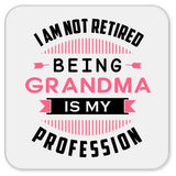 I Am Not Retired, Being Grandma Is My Profession - Drink Coaster