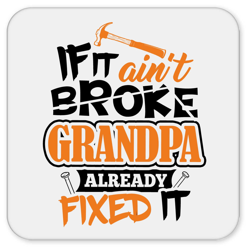 If It Ain't Broke, Grandpa Already Fixed It - Drink Coaster