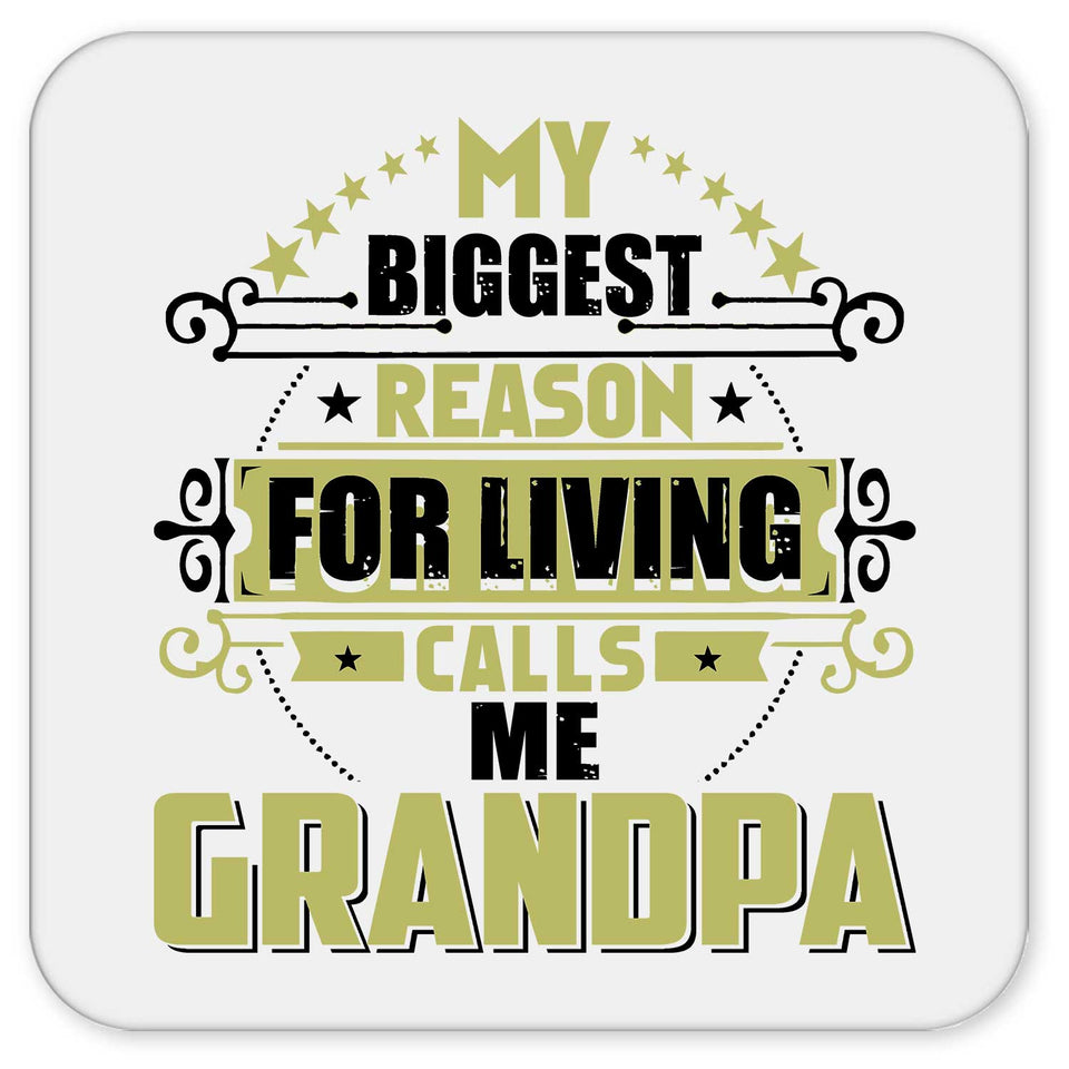 My Biggest Reason For Living Calls Me Grandpa - Drink Coaster