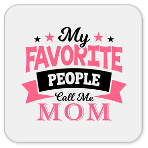 My Favorite People Call Me Mom - Drink Coaster