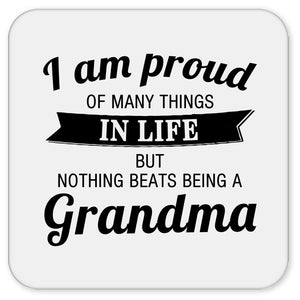 Proud of Many Things In Life, Nothing Beats Being a Grandma - Drink Coaster