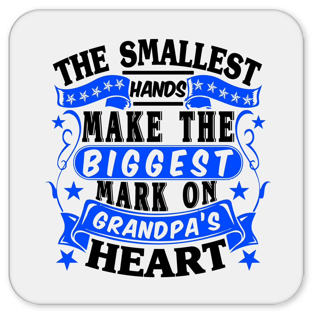 The Smallest Hands Make The Biggest Mark On Grandpa's Heart - Drink Coaster