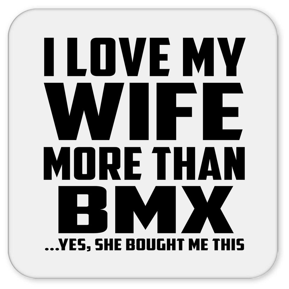 I Love My Wife More Than BMX - Drink Coaster
