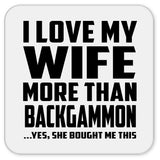 I Love My Wife More Than Backgammon - Drink Coaster