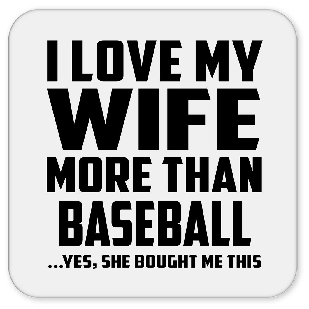 I Love My Wife More Than Baseball - Drink Coaster