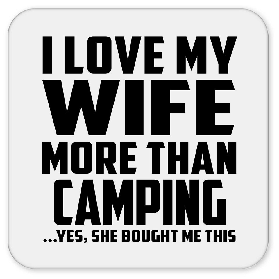 I Love My Wife More Than Camping - Drink Coaster
