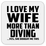 I Love My Wife More Than Diving - Drink Coaster