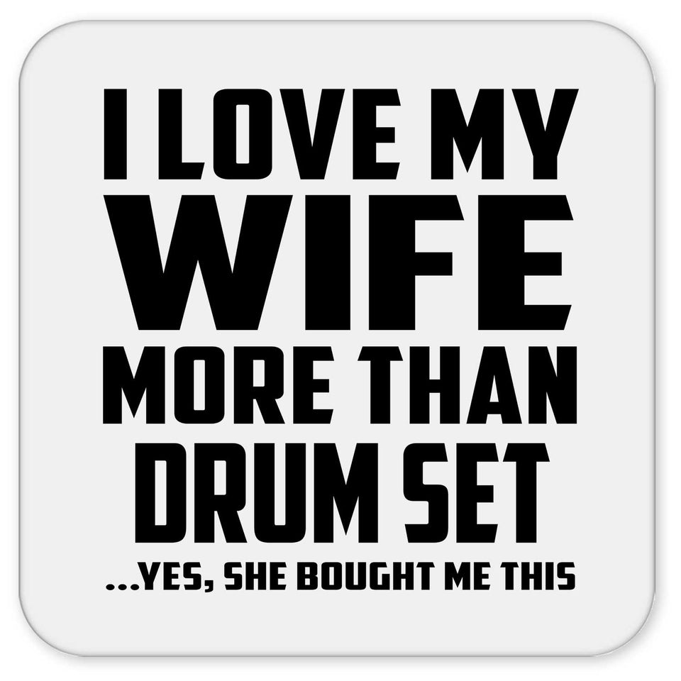I Love My Wife More Than Drum Set - Drink Coaster