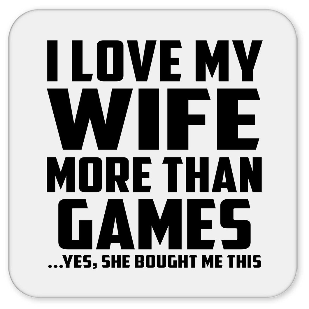 I Love My Wife More Than Games - Drink Coaster