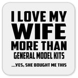 I Love My Wife More Than General Model Kits - Drink Coaster