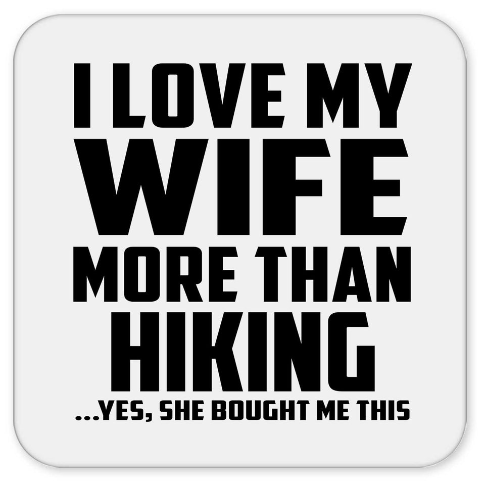I Love My Wife More Than Hiking - Drink Coaster