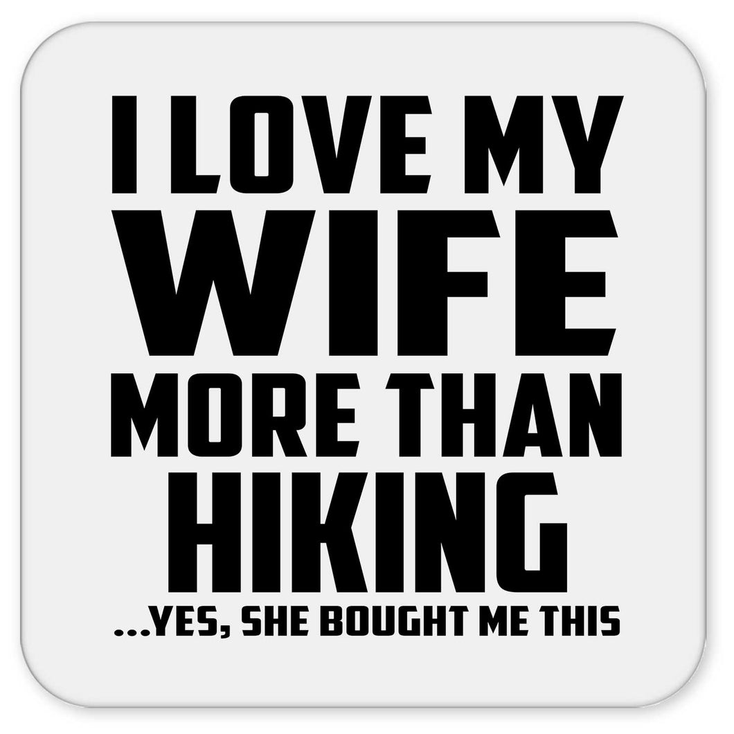 I Love My Wife More Than Hiking - Drink Coaster