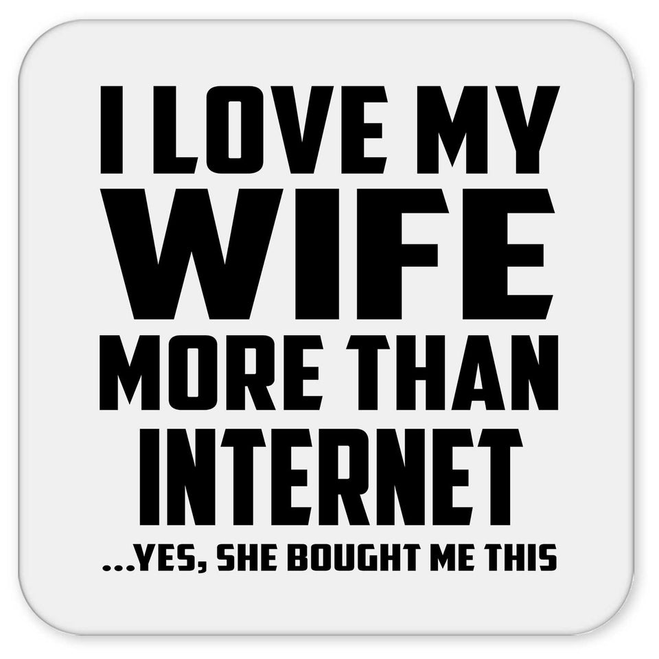 I Love My Wife More Than Internet - Drink Coaster