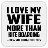 I Love My Wife More Than Kite Boarding - Drink Coaster