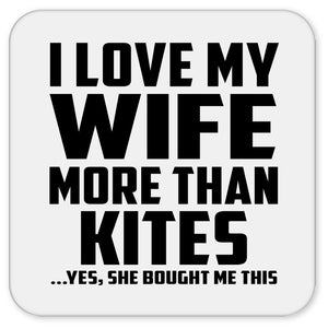 I Love My Wife More Than Kites - Drink Coaster