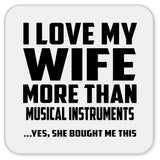I Love My Wife More Than Musical Instruments - Drink Coaster
