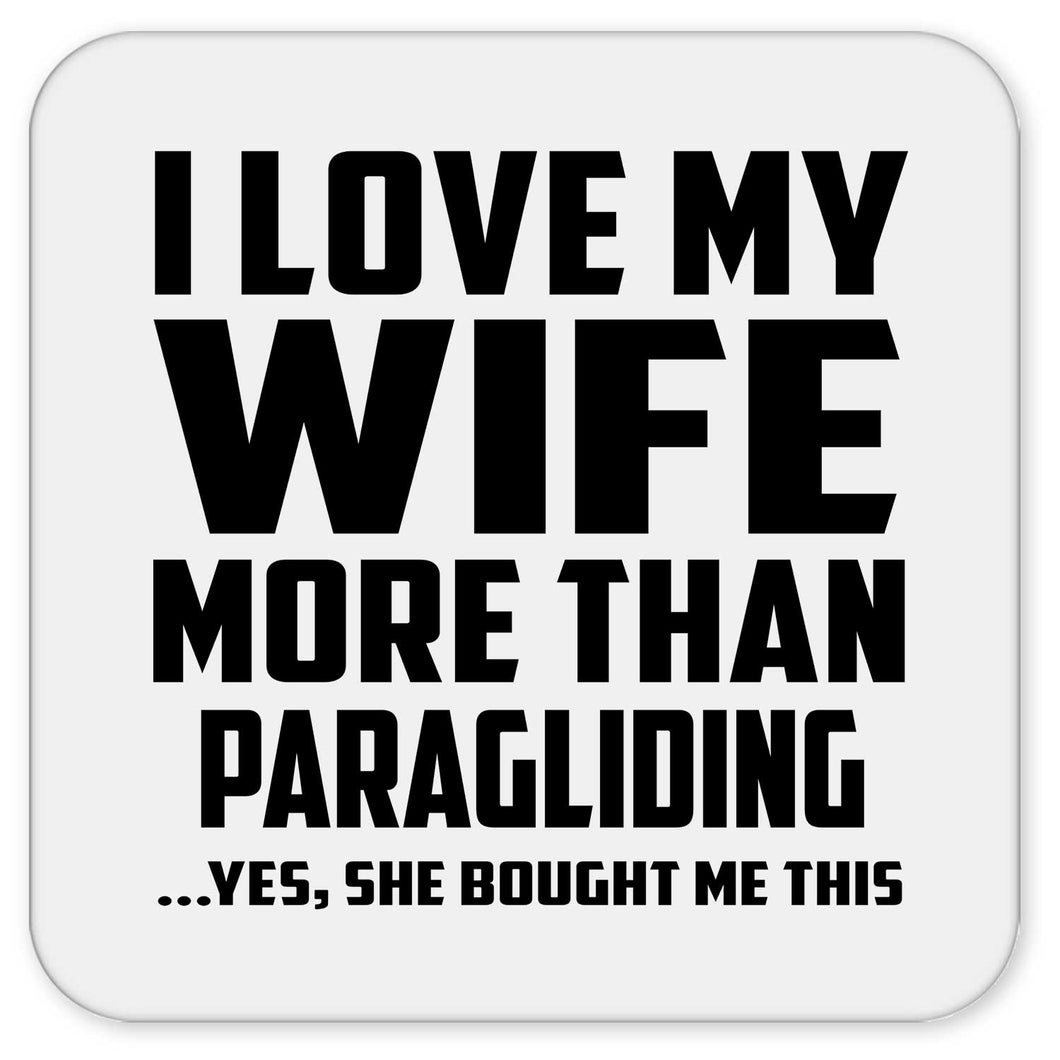 I Love My Wife More Than Paragliding - Drink Coaster