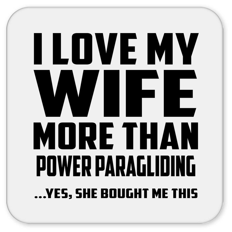 I Love My Wife More Than Power Paragliding - Drink Coaster